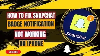 How To Fix Snapchat Badge Notification Not Working On iPhone