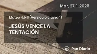 JES&Uacute;S VENCE LA TENTACI&Oacute;N, Mateo 4:1~11, 27/01/2026 / UBF Pan Diario