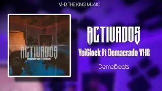 ACTIVADOS - @DEMA-XL  FT. YEIGLOCK