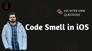 Code Smell in iOS || iOS interview Questions