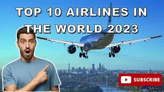 TOP 10 AIRLINES IN THE WORLD 2023