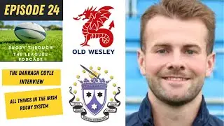 Episode 24 - The Darragh Coyle Interview - All things in the Irish Rugby System