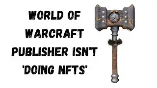 World of Warcraft Publisher Isn't 'Doing NFTs'