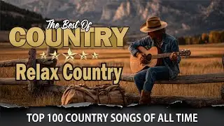 Top 50 Best Country Songs Of All Time 🍃 Country Music Old 🍃 Country Music Playlist