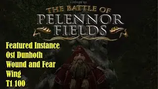 Lotro Update 18: Featured Instance - Ost Dunhoth -  Wound and Fear Wing LvL 100 T1