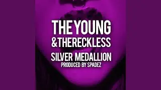 The Young & the Reckless (feat. Silver Medallion)