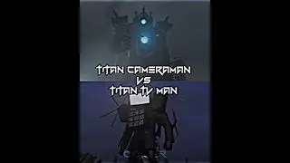 Titan Cameraman vs Titan TV Man
