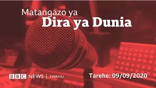 Matangazo ya Dira ya Dunia Redio  JUMATANO 09 09 2020