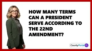 How Many Terms Can a President Serve According to the 22nd Amendment?