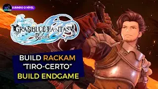 GRANBLUE FANTASY RELINK: RACKAM ESTOURANDO TUDO COM ESSA BUILD ENDGAME!