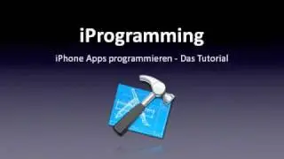 iProgramming: iPhone Apps programmieren - Das Tutorial
