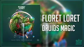 Floret Loret - Druids Magic [Gravitas Recordings]