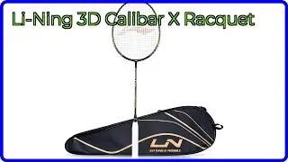 REVIEW (2025): Li-Ning 3D Calibar X Racquet. ESSENTIAL details.
