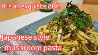 【It is an exquisite dish.】How to make Japanese‐Style Mushroom Pasta.