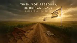 1 Samuel Chapter 7 Part 2 | The Hand of G-d That Subdues and Restores Nations