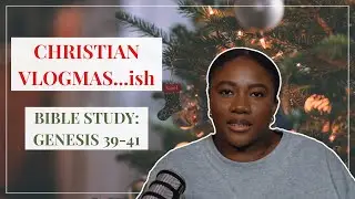 Christian Vlogmas(ish) Episode 13🎄: Bible Study Genesis 39-41🤎