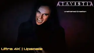 Atavistia - Unattained Creation | Ultra 4K - 60fps [Upscale]