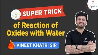 Super Trick of reaction of Oxides with water  | IIT JEE | Vineet Khatri | ATP STAR