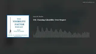 158. Choosing Likeability Over Respect