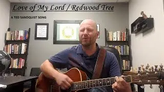 Love of My Lord/Redwood Tree (A Ted Sandquist Song)
