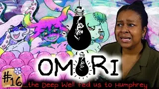 I Played OMORI For The First Time And...The Deep Well Fed Us To Humphrey (Blind Playthrough) #16