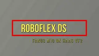 RoboFlex Docking Station (DS) with FANUC robot, tending Haas VF2