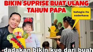 DADAKAN BIKIN KUE DARI BUAH BUAT SUPRISIN ULANG TAHUN PAPA YANG KE 78,BAHAGIA ITU SEDERHANA 