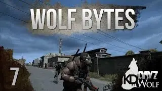 Wolf Bytes 7 - DayZ Standalone