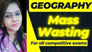 Mass Wasting | Mass Movement | Geomorphology | Physical Geography | Geography