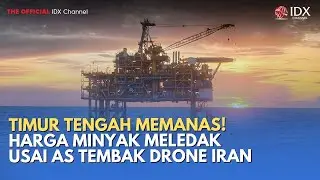 Timur Tengah Memanas! Harga Minyak Meledak usai AS Tembak Drone Iran | MILENOMICS
