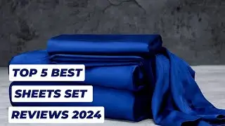 Top 5 Best Sheets Set Reviews in 2024