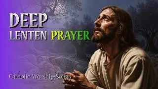 Powerful Catholic Lenten Worship Song &ndash; Deep Prayer and Repentance (Lent 2026)