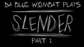 Da Blue Wombat's SLENDER Special!