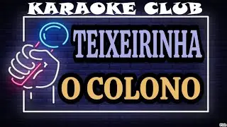 TEIXEIRINHA - O COLONO ( KARAOKÊ )