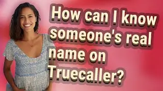 How can I know someone's real name on Truecaller?