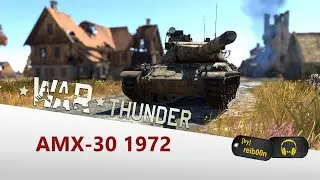 War Thunder - Der AMX-30 (1972). Ein französischer Leopard 1... irgendwie.