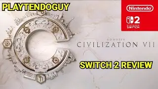 SID MEIER'S CIVILIZATION VII SWITCH 2 REVIEW