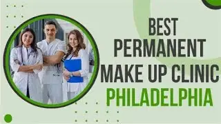 Permanent Make up Clinic in Philadelphia, United States