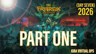 FBC: Firebreak ᕈS5 🎮 : PART ONE ( DAY SEVEN 2026 )