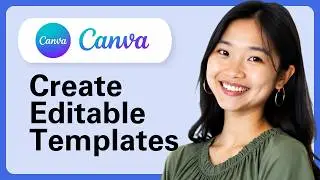 How To Create Editable Templates Using Canva (Complete Guide)