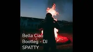 Bella Ciao 2 0 DJ Spatty Remix