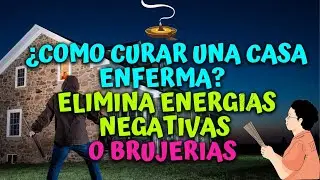 Como curar una casa enferma - elimina mala energ&iacute;as negativas o brujer&iacute;as