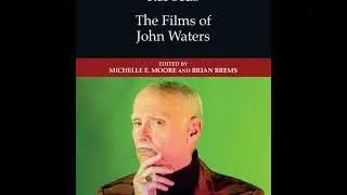 John Waters: Michelle E. Moore Praises the Pope of Trash