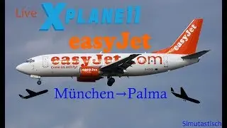 Livestream X-Plane 11 M&uuml;nchen&rarr;Palma 737-300 EasyJet #38 Simutastisch
