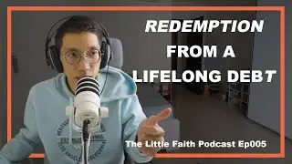 She was Millions$$$ in Debt&hellip; What is Redemption?｜The Little Faith Podcast Ep005