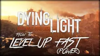 Dying Light: Level Up FAST - EASY XP & Leveling (How To Guide)