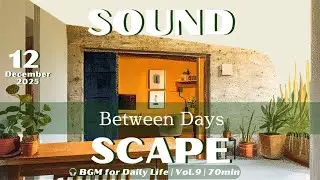 【Between Days】🧹🛋️BGM for Daily Life Vol.9｜Lo-Fi Pop for Focus & Reset (70min)
