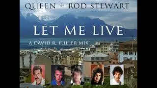 Queen + Rod Stewart - Let Me Live (A David R. Fuller Mix)