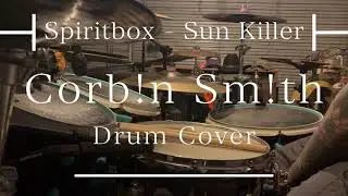 Corb!n Sm!th - Drum Cover - Sun Killer - Spiritbox