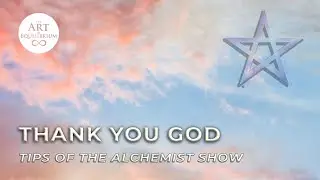 Tips of the Alchemist Show - Thank You God - Alcides Melhado Filho - 19/1/2017